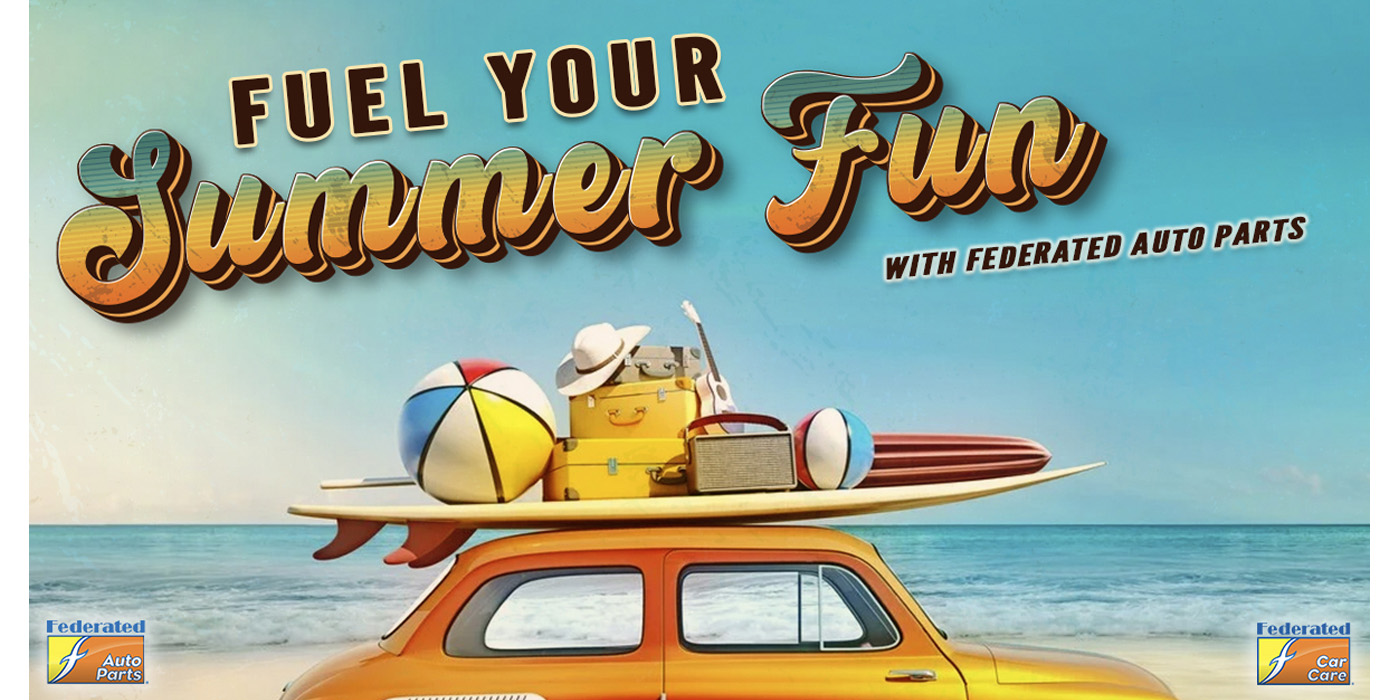 Fuel Your Summer Fun With Federated Auto Parts